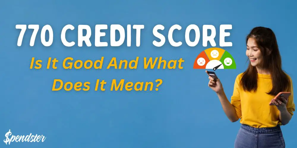 770 Credit Score – Is It Good And What Does It Mean?