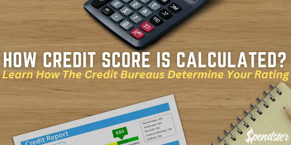 How Credit Score Is Calculated? – Learn How The Credit Bureaus Determine Your Rating