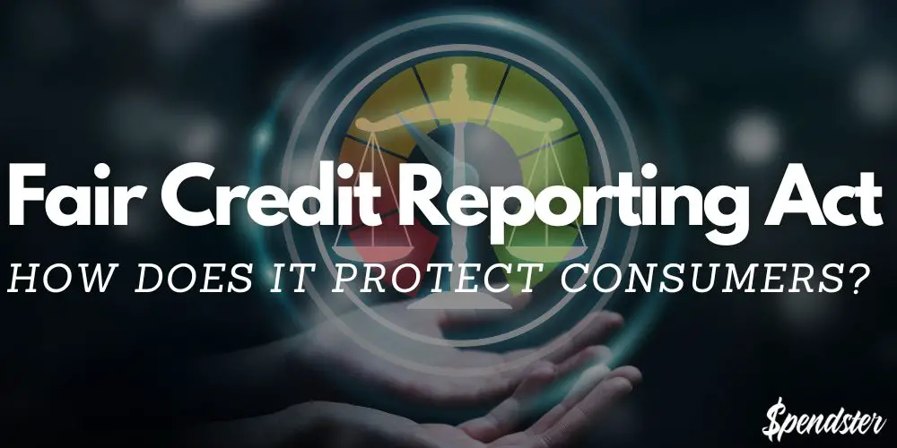 Fair Credit Reporting Act – How Does It Protect Consumers?