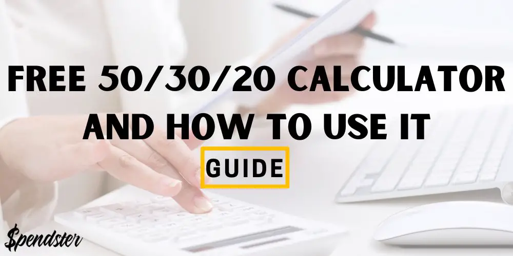 Free 50/30/20 Calculator And How To Use It [2022 Guide]