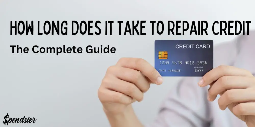How Long Does It Take To Repair Credit – The Complete Guide