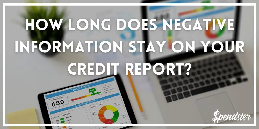 How Long Does Negative Information Stay On Your Credit Report?
